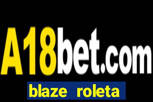 blaze roleta apostas online