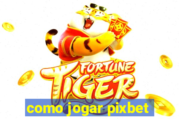 como jogar pixbet