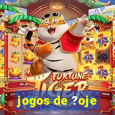 jogos de ?oje