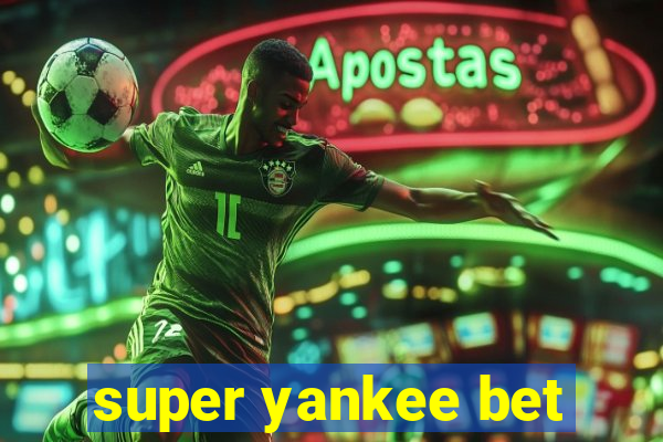 super yankee bet