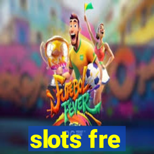 slots fre