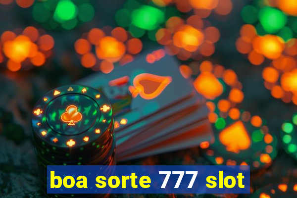 boa sorte 777 slot