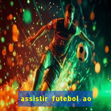 assistir futebol ao vivo multicanais