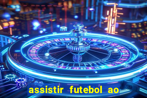 assistir futebol ao vivo multicanais