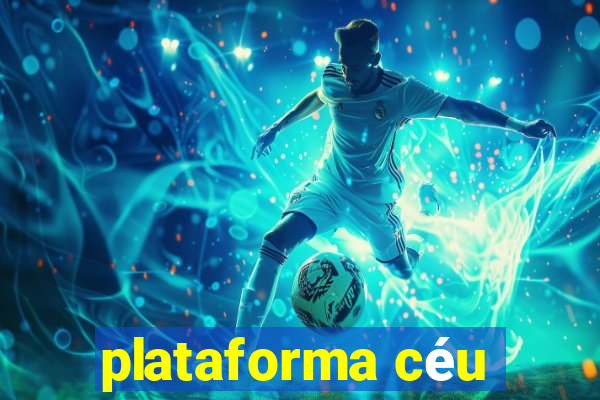 plataforma céu