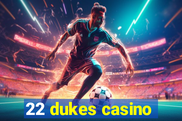 22 dukes casino