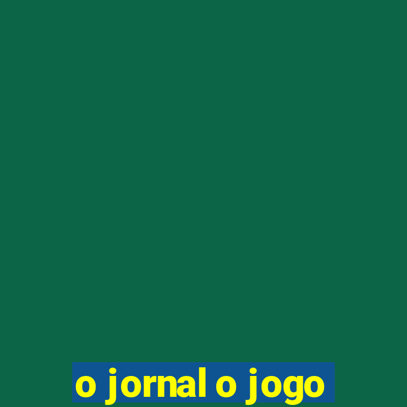 o jornal o jogo