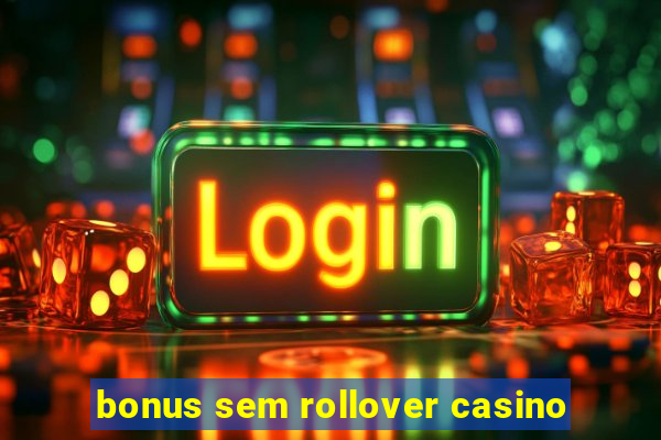 bonus sem rollover casino