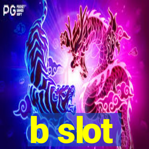 b slot