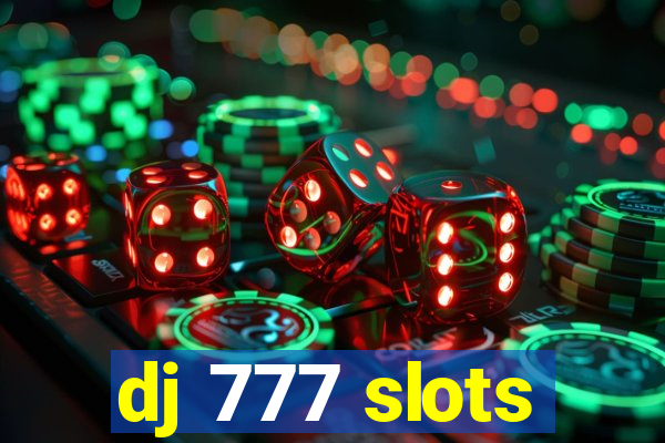 dj 777 slots