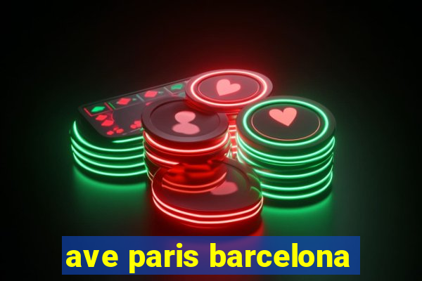 ave paris barcelona