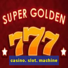 casino. slot. machine