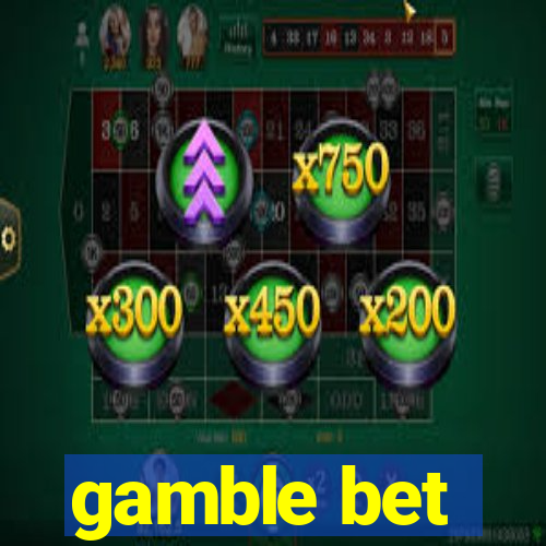 gamble bet