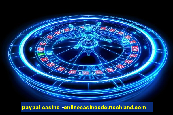 paypal casino -onlinecasinosdeutschland.com