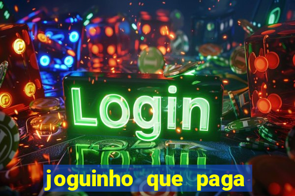 joguinho que paga para jogar