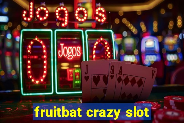 fruitbat crazy slot