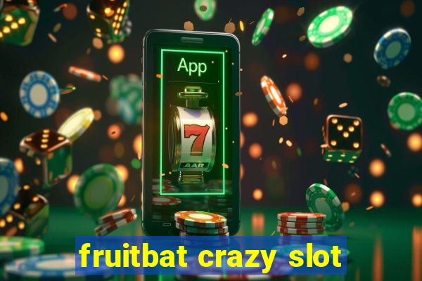 fruitbat crazy slot