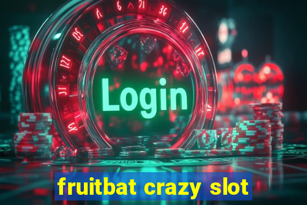 fruitbat crazy slot