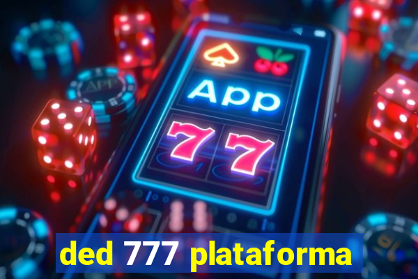 ded 777 plataforma