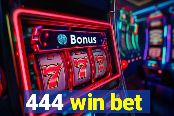 444 win bet