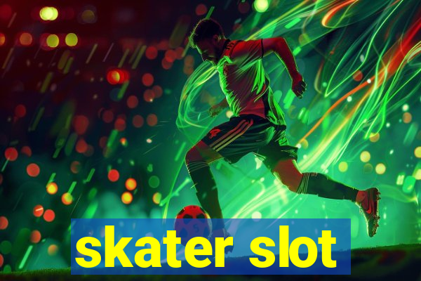 skater slot