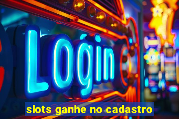 slots ganhe no cadastro