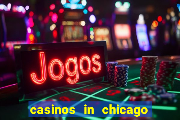 casinos in chicago illinois area