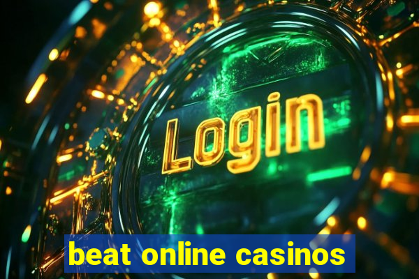 beat online casinos