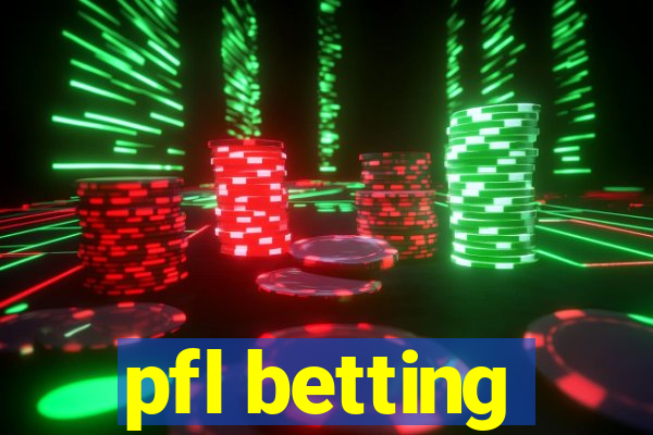 pfl betting