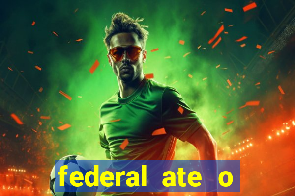 federal ate o decimo premio