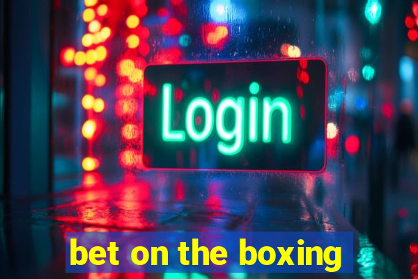 bet on the boxing