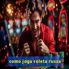 como joga roleta russa