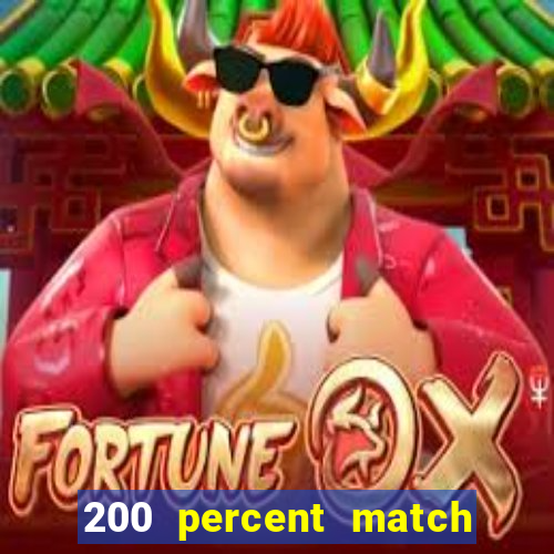 200 percent match casino bonuses