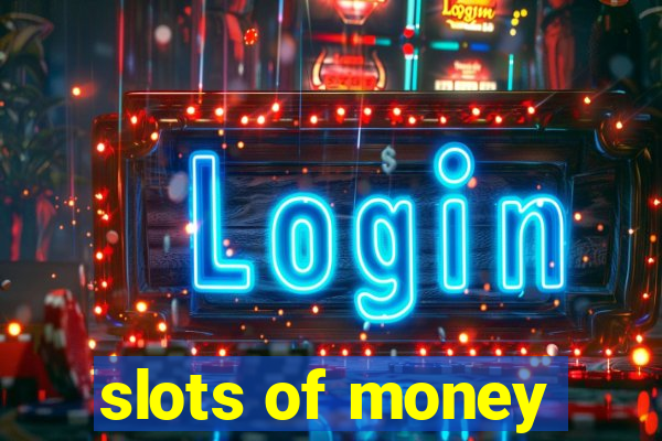 slots of money