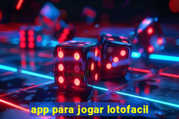 app para jogar lotofacil