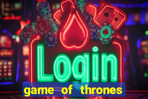 game of thrones slots game