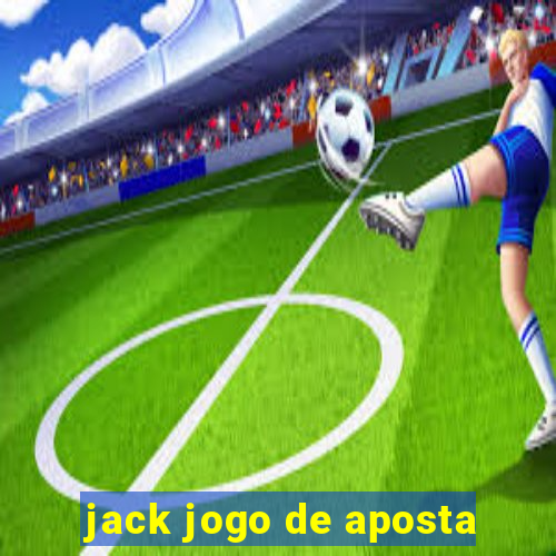 jack jogo de aposta