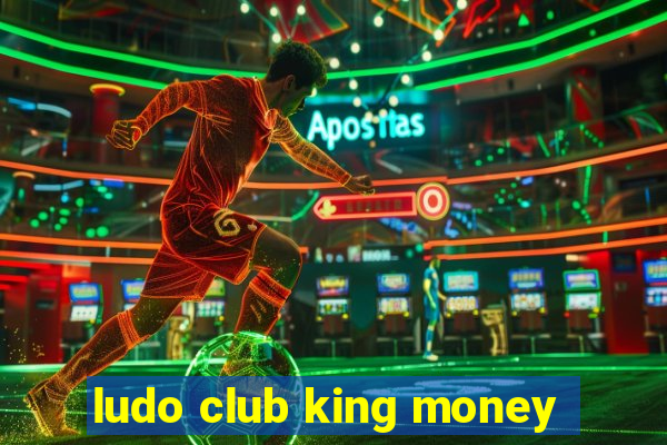 ludo club king money