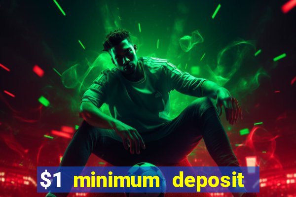 $1 minimum deposit casino 2019