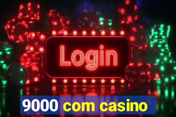 9000 com casino