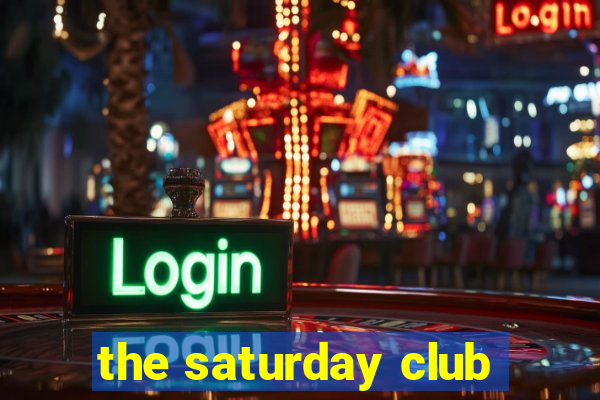 the saturday club