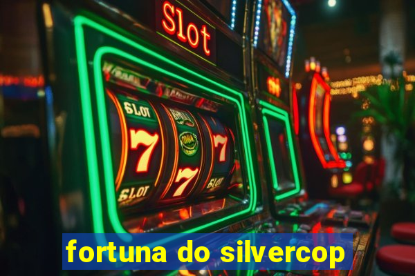 fortuna do silvercop