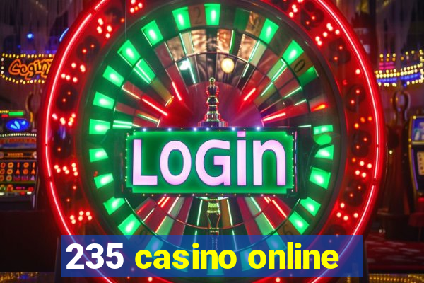 235 casino online