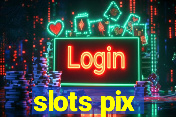 slots pix