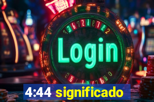 4:44 significado