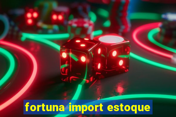 fortuna import estoque