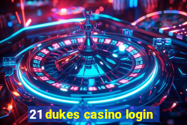 21 dukes casino login