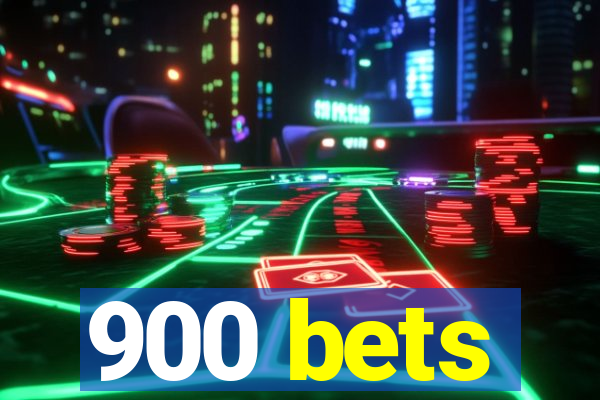 900 bets