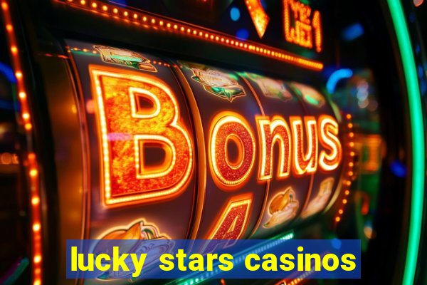 lucky stars casinos