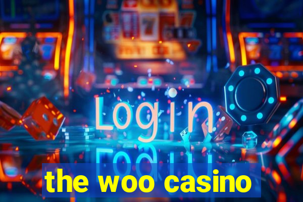 the woo casino